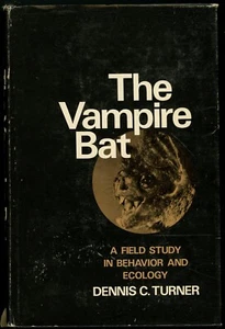 The Vampire Bat: A Field Study in Behavior and Ecology. Dennis C. Turner. - Imagen 1 de 1