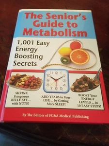 The Senior's Guide to Metabolism: 1,001 Energy Boosting Secrets by Fc&a... - Picture 1 of 4