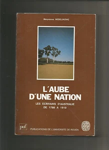 L'Aube d'Une Nation. Les Ecrivains d'Australie de 1788 a 1910 - Foto 1 di 1