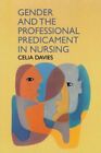 Gender And The Professional Predicament In Nursing By Davies Celia Paperback