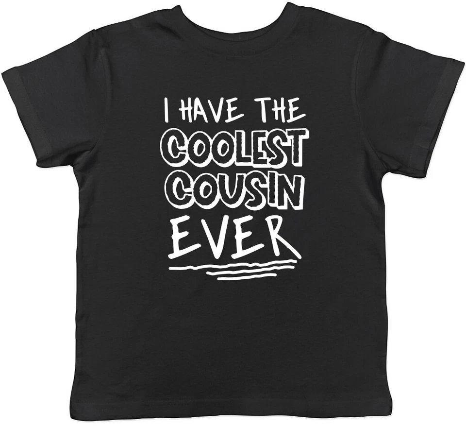 BABY ORIGINALS I Have the Coolest Cousin Ever Boys Girls Childrens Kids T-Shirt