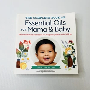 The Complete Book Essential Oils for Mama Baby Safe N by Anthis Christina - Picture 1 of 7