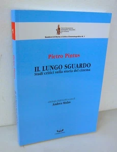 Pietro Pintus,IL LUNGO SGUARDO.STUDI CRITICI SULLA STORIA DEL CINEMA,2005 - Imagen 1 de 1