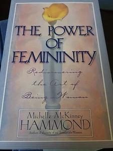 The Power of Femininity : Rediscovering the Art of Being a Woman by Michelle... - Picture 1 of 4