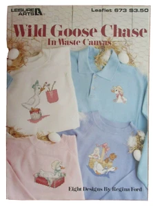 Leisure Arts WILD GOOSE CHASE in Waste Canvas Cross X Stitch Pattern Book 673 - Picture 1 of 4