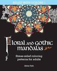Floral and gothic mandalas: Stress-relief coloring patterns for adults by Abbie 