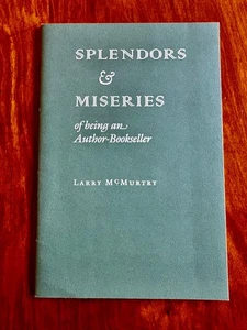 SPLENDORS & MISERIES OF BEING AUTHOR BOOKSELLER BY LARRY MCMURTRY 1995 LTD 1/750 - Picture 1 of 3