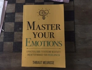Master Your Emotions : A Practical Guide to Overcome Negativity - Picture 1 of 1