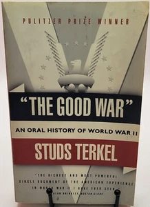 The Good War: An Oral History of World War II by Studs Terkel - Picture 1 of 3