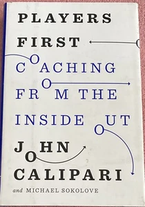 JOHN CALIPARI: Players First Coaching from the Inside Out, BN HC Book, Read Belo - Picture 1 of 3