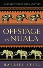 Offstage In Nuala: 3 (The Inspector De Silva Myster By Steel, Harriet 0995693439