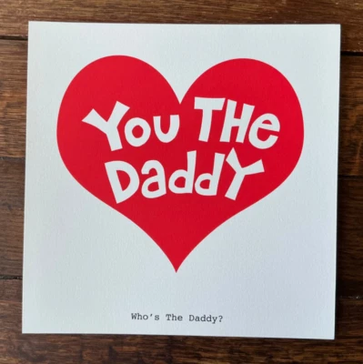 You The Daddy - Who's the Daddy Print (Fathers Day / Birthdays / New Dads / Love - Image 1 of 4