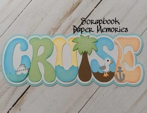Scrapbook Piece, Vacation Fun, CRUISE title, Beach, Boat,  Waves, Marine, travel - Picture 1 of 2