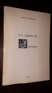 LES CANAUX DE JERUSALEM - Francis Spingarn 1996 Ex. Num. velin d'Arches - Picture 1 of 1