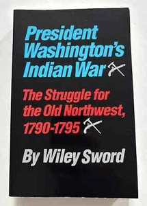 President Washington's Indian War Struggle Old Northwest Sword (1993, Taschenbuch) - Bild 1 von 1