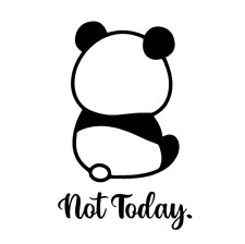 Not Today Panda Back Quote Decal Car Wall Laptop Phone Vinyl Sticker