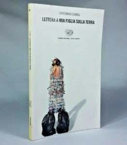 LETTERA A MIA FIGLIA SULLA TERRA Antonio Canu EINAUDI - Imagen 1 de 3