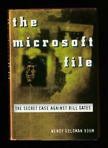 The Microsoft File : Secret Case Against Bill Gates by Wendy Goldman Rohm, Signd - Picture 1 of 3