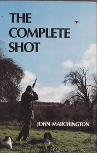 THE COMPLETE SHOT JOHN MARCHINGTON SHOOTING HUNTING MARKMANSHIP SHOTGUN HUNT HB - Picture 1 of 1