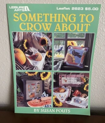 Leisure Arts Leaflet Something To Crow About Cross Stitch Pattern Sunflowers NOS - Image 1 of 4