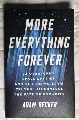 More Everything Forever: AI Overlords, Space Empires by Adam Becker (2025) - Image 1 of 2