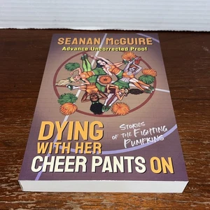 Dying with Her Cheer Pants On - Seanan McGuire - PB 2020 Adv. Uncorrected Proof - Picture 1 of 9