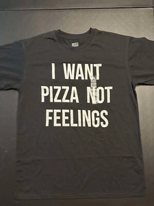 I Want Pizza Not Feelings T-Shirt - MENS LARGE - Brisco Brands - Funny Shirt - Picture 1 of 4