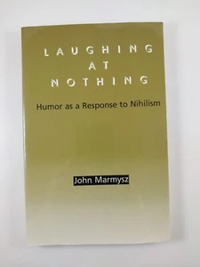 Laughing at Nothing : Humor as a Response ..  by John Marmysz (2003, TPB) - Bild 1 von 3