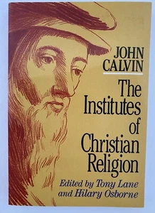 John Calvin The Institutes of Christian Religion - Abridged - Tony Lane Hilary O - Picture 1 of 10