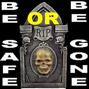 Be safe or be gone safety sticker, CS-9