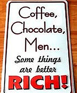 Coffee, Chocolate, Men..some things better Rich! funny metal sign  305mm x 205mm - Picture 1 of 1