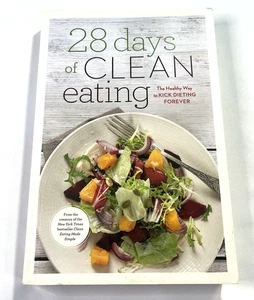28 Days of Clean Eating: The Healthy Way to Kick Dieting Forever Trade Paperback - Picture 1 of 10