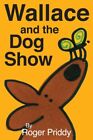 Wallace & the Dog Show, New, Priddy, Roger Book