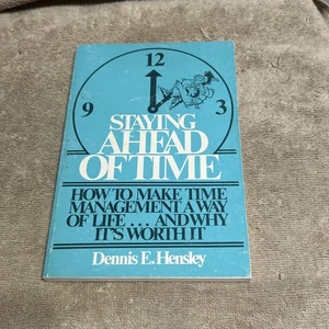 STAYING AHEAD OF TIME HOW TO MAKE TIME MANAGEMENT A WAY OF LIFE. . . AND WHY... - Picture 1 of 10