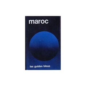MAROC Royaume des Contrastes Culturels et Morphologiques Les Guides Bleus 1981 - Picture 1 of 1