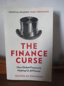 The Finance Curse : How Global Finance Is Making Us All Poorer Nicholas Shaxson - Picture 1 of 4