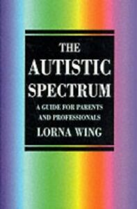 The Autistic Spectrum: Revised edition: A Guide for by Wing, Ms Lorna 0094751609