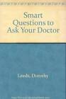 Smart Questions to Ask Your Doctor - Paperback By Leeds, Dorothy - GOOD