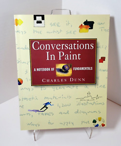 Conversations in Paint : A Notebook of Fundamentals by Charles Dunn (1995, TP)
