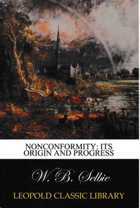 Nonconformity: Its Origin And Progress - W B Selbie, Facsimile Reprint - Imagen 1 de 1