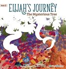 Elijah's Journey Children's Storybook 2, The Mysterious Tree By Gunter, Nate