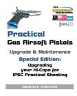 Practical Gas Airsoft Pistols Upgrade & Maintenance: Special Edition: Upgrading 