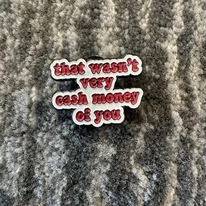 Enamel Pin That Wasn’t Very Cash Money Brooch Lapel Pin Backpack Hat Gift New - Picture 1 of 3