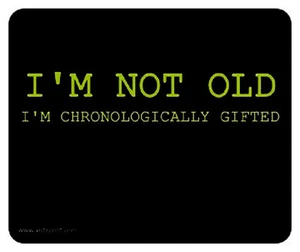 BIRTHDAY MOUSE PAD I'm Not Old I'm Chronologically Gifted  NEW Sealed  - Picture 1 of 1