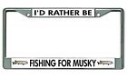 I'd Rather Be Fishing For Musky Chrome License Plate Frame