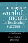 Managing Word Of Mouth For Leadership Success: Connecting By Michael E. Cafferky