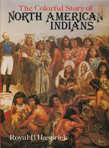 THE COLORFUL STORY OF NORTH AMERICAN INDIANS By ROYAL B. HASSRICK (PB 1975) - Imagen 1 de 3