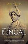 The Last Prince of Bengal: A Family's Journey from an Indian Palace to the Austr