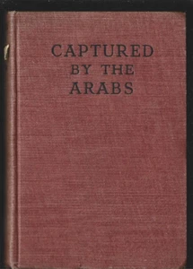 EX CAPTURED BY THE ARABS by JAMES FOSTER AFRICA MIDDLE EAST SOLDIER ARMY 1933 HC - Picture 1 of 1