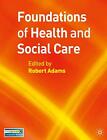 Foundations Of Health And Social Care By Robert Adams 1403998868 Free Shipping